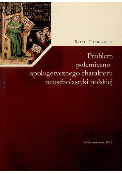 Problem polemiczno-apologetycznego charakteru neoscholastyki polskiej