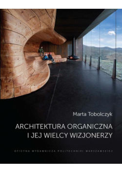 Architektura organiczna i jej wielcy wizjonerzy