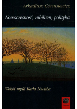 Nowoczesność nihilizm polityka