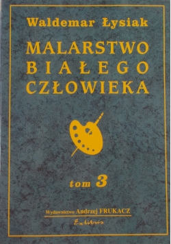 Malarstwo białego człowieka tom 3.