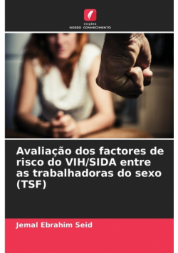 Avaliação dos factores de risco do VIH/SIDA entre as trabalhadoras do sexo (TSF)
