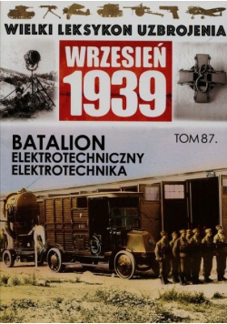 Wielki Leksykon Uzbrojenia Wrzesień 1939 Tom 87 Batalion elekrotechniczny elektrotechnika