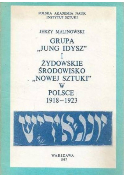 Grupa Jung Idysz i żydowskie środowisko Nowej Sztuki w Polsce 1918 - 1923