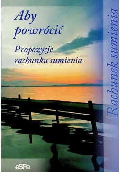 Aby powrócić Propozycje rachunku sumienia