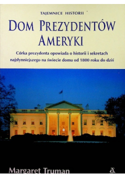 Tajemnice historii Dom prezydentów Ameryki