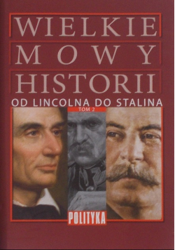 Wielkie Mowy Historii Od Lincolna do Stalina Tom 2