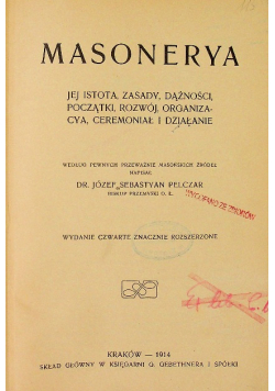 Masonerya jej istota zasady dążności początki rozwój organizacya 1909 r.