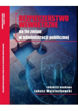 Bezpieczeństwo wewnętrzne na tle zmian w administracji publicznej
