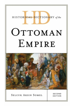 Historical Dictionary of the Ottoman Empire, Second Edition