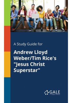 A Study Guide for Andrew Lloyd Weber/Tim Rice's "Jesus Christ Superstar"