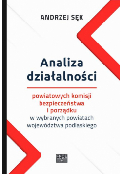 Analiza działalności powiatowych komisji bezpieczeństwa i porządku w wybranych powiatach województwa podlaskiego