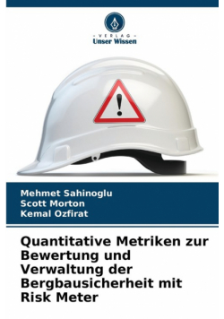 Quantitative Metriken zur Bewertung und Verwaltung der Bergbausicherheit mit Risk Meter