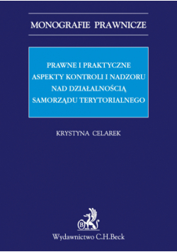 Prawne i praktyczne aspekty kontroli i nadzoru nad działalnością samorządu terytorialnego