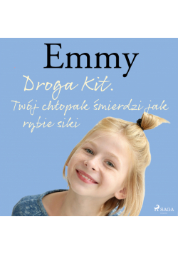 Emmy. Emmy 8 - Droga Kit. Twój chłopak śmierdzi jak rybie siki (#8)