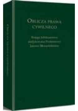 Oblicza prawa cywilnego. Księga Jubileuszowa dedykowana profesorowi Janowi Błeszyńskiemu