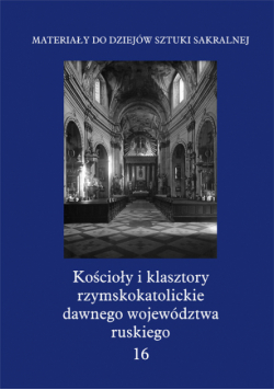 Kościoły i klasztory rzymskokatolickie dawnego województwa ruskiego t.16