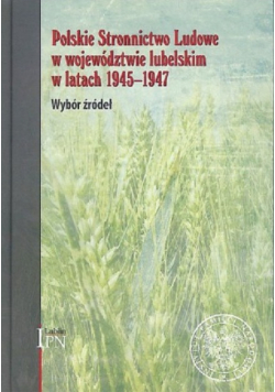 Polskie Stronnictwo  Ludowe w województwie lubelskim w latach 1945 1947
