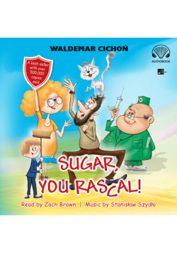 Sugar, You rascal! (Cukierku, Ty łobuzie!)