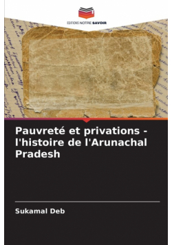 Pauvreté et privations - l'histoire de l'Arunachal Pradesh