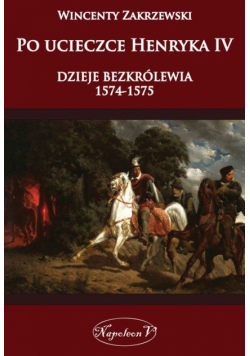 Po ucieczce Henryka dzieje bezkrólewia 1574-1575