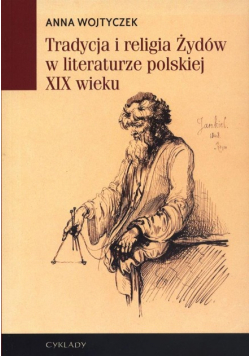 Tradycja i religia Żydów w literaturze polskiej XIX wieku