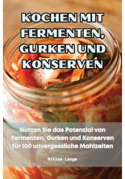 Kochen Mit Fermenten, Gurken Und Konserven