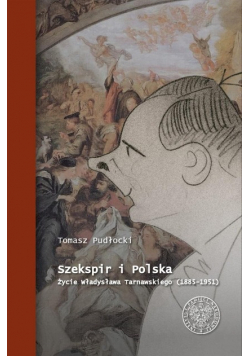 Szekspir i Polska  Życie Władysława Tarnawskiego