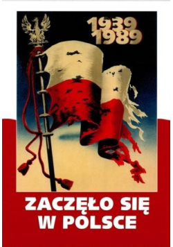 Zaczęło się w Polsce 1939 - 1989