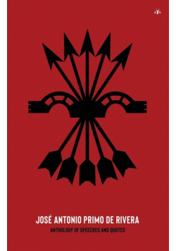 José Antonio Primo de Rivera, Anthology of Speeches and Quotes