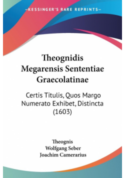 Theognidis Megarensis Sententiae Graecolatinae