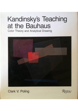 Kandinskys Teaching at the Bauhaus. Color Theory and Analytical Drawing