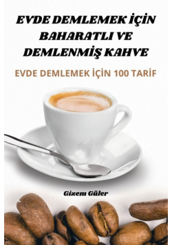 Evde Demlemek İçin Baharatli Ve Demlenmiş Kahve