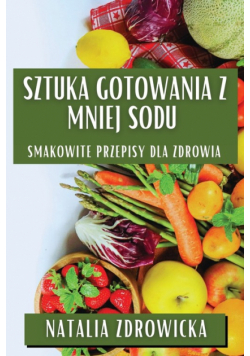 Sztuka Gotowania z Mniej Sodu
