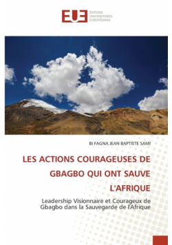 Les Actions Courageuses De Gbagbo Qui Ont Sauve L'afrique