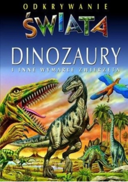 Odkrywanie świata dinozaury i inne wymarłe