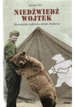 Niedźwiedź Wojtek Niezwykły żołnierz Armii Andersa