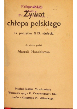 Żywot chłopa polskiego z początku XIX stulecia 1907 r.