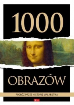 1000 obrazów. Podróż przez historię malarstwa