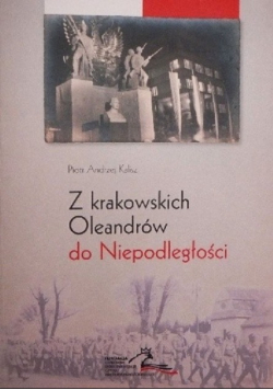 Z krakowskich Oleandrów do niepodległości