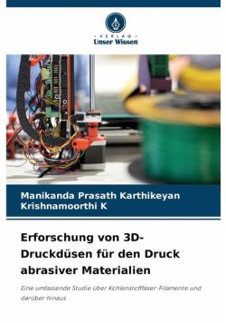 Erforschung von 3D-Druckdüsen für den Druck abrasiver Materialien