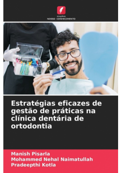 Estratégias eficazes de gestão de práticas na clínica dentária de ortodontia