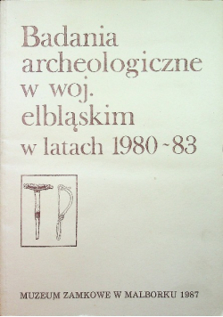 Badania archeologiczne w woj elbląskim w latach 1980 - 83