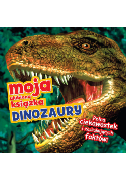 Moja ulubiona książka Dinozaury