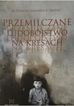 Przemilczane ludobójstwo na Kresach