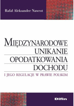 Międzynarodowe unikanie opodatkowania dochodu i jego regulacje w prawie polskim