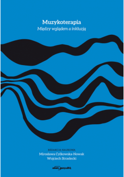 Muzykoterapia Między wglądem a inkluzją