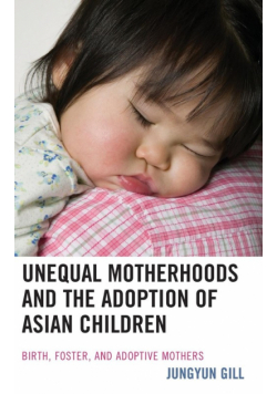 Unequal Motherhoods and the Adoption of Asian Children
