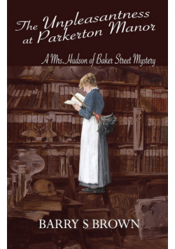 The Unpleasantness at Parkerton Manor (Mrs. Hudson of Baker Street Book 1)