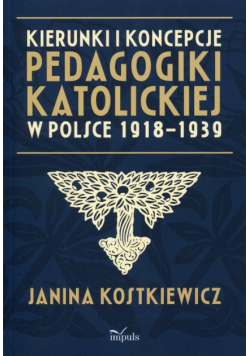 Kierunki i koncepcje pedagogiki katolickiej w Polsce 1918-1939