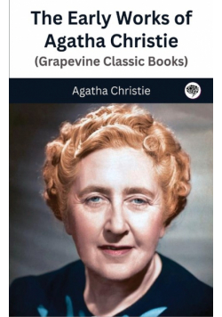 The Early Works of Agatha Christie (Grapevine Classic Books)